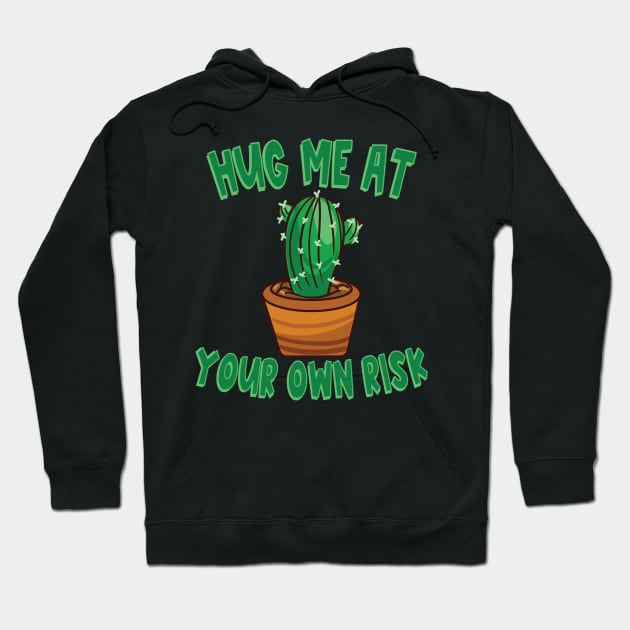 Hug Me at Your Own Risk Cactus Not a Hugger Prickly Cactus Plant Hoodie by Jas-Kei Designs
